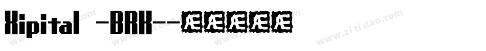Xipital -BRK-字体转换